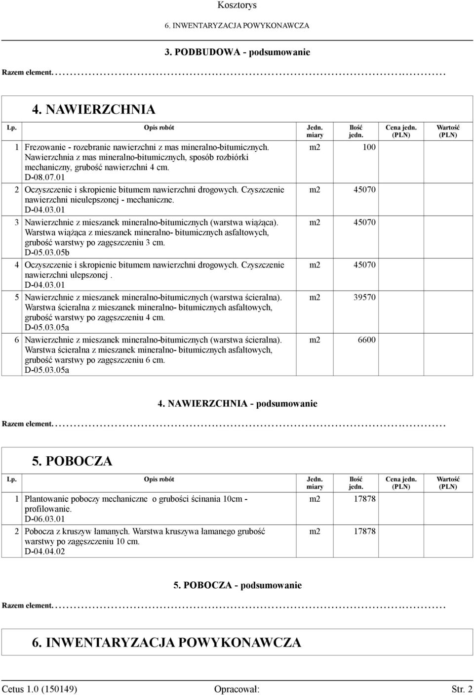 Czyszczenie nawierzchni nieulepszonej - mechaniczne. D-04.03.01 3 Nawierzchnie z mieszanek mineralno-bitumicznych (warstwa wiążąca).