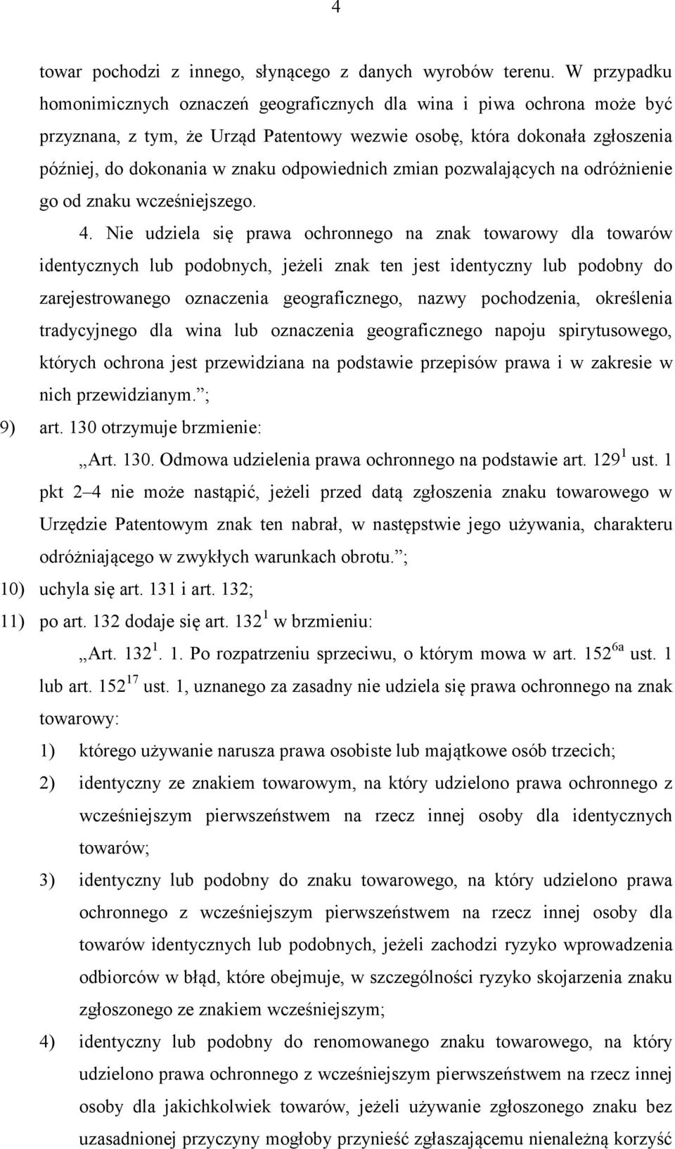 odpowiednich zmian pozwalających na odróżnienie go od znaku wcześniejszego. 4.