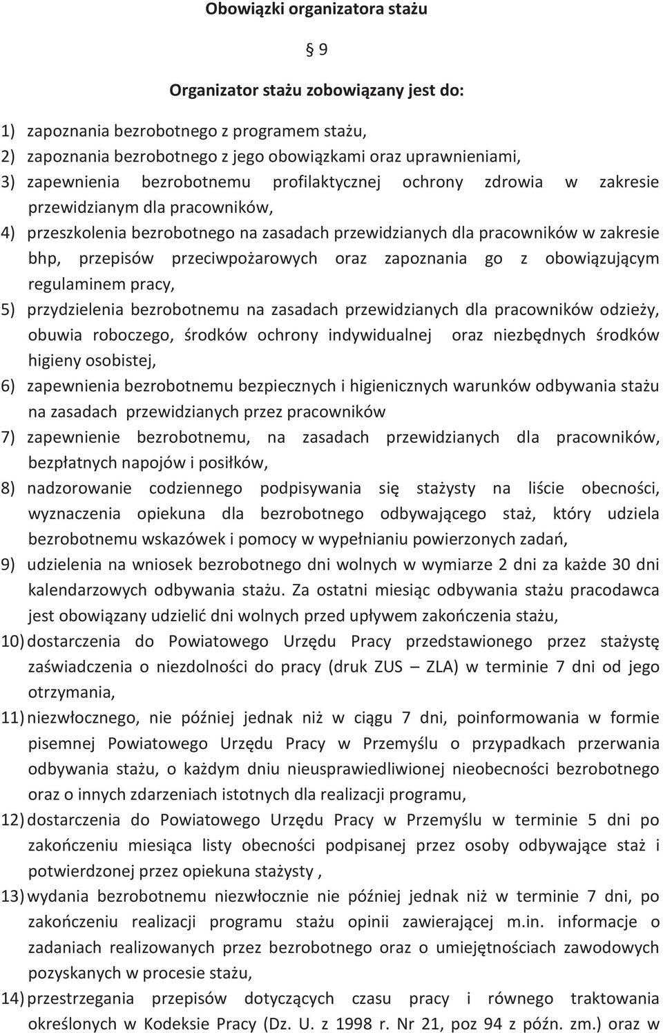 przeciwpożarowych oraz zapoznania go z obowiązującym regulaminem pracy, 5) przydzielenia bezrobotnemu na zasadach przewidzianych dla pracowników odzieży, obuwia roboczego, środków ochrony