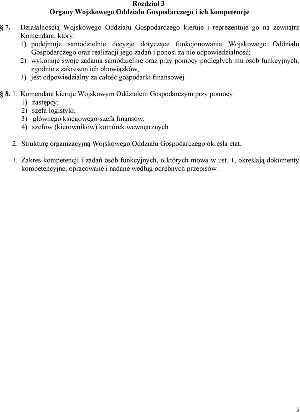 oraz realizacji jego zadań i ponosi za nie odpowiedzialność; 2) wykonuje swoje zadania samodzielnie oraz przy pomocy podległych mu osób funkcyjnych, zgodnie z zakresem ich obowiązków; 3) jest