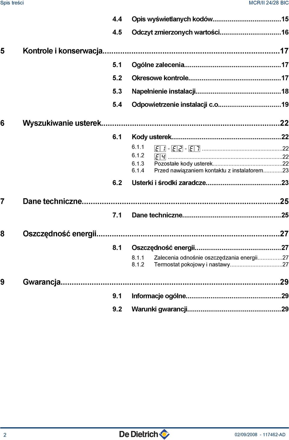 ..23 6.2 Usterki i środki zaradcze...23 7 Dane techniczne...25 7.1 Dane techniczne...25 8 Oszczędność energii...27 8.1 Oszczędność energii...27 8.1.1 Zalecenia odnośnie oszczędzania energii.