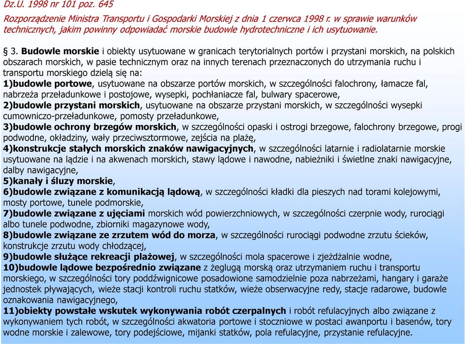 Budowle morskie i obiekty usytuowane w granicach terytorialnych portów i przystani morskich, na polskich obszarach morskich, w pasie technicznym oraz na innych terenach przeznaczonych do utrzymania