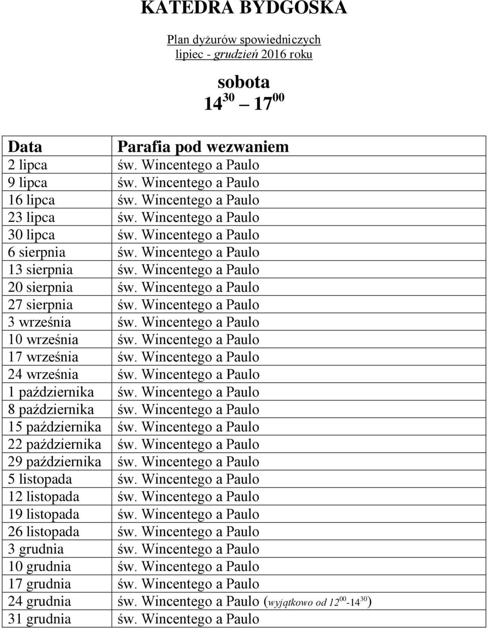 Wincentego a Paulo 17 września św. Wincentego a Paulo 24 września św. Wincentego a Paulo 1 października św. Wincentego a Paulo 8 października św. Wincentego a Paulo 15 października św.