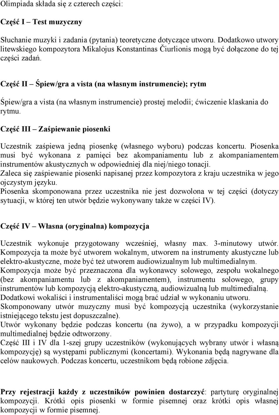 Część II Śpiew/gra a vista (na własnym instrumencie); rytm Śpiew/gra a vista (na własnym instrumencie) prostej melodii; ćwiczenie klaskania do rytmu.