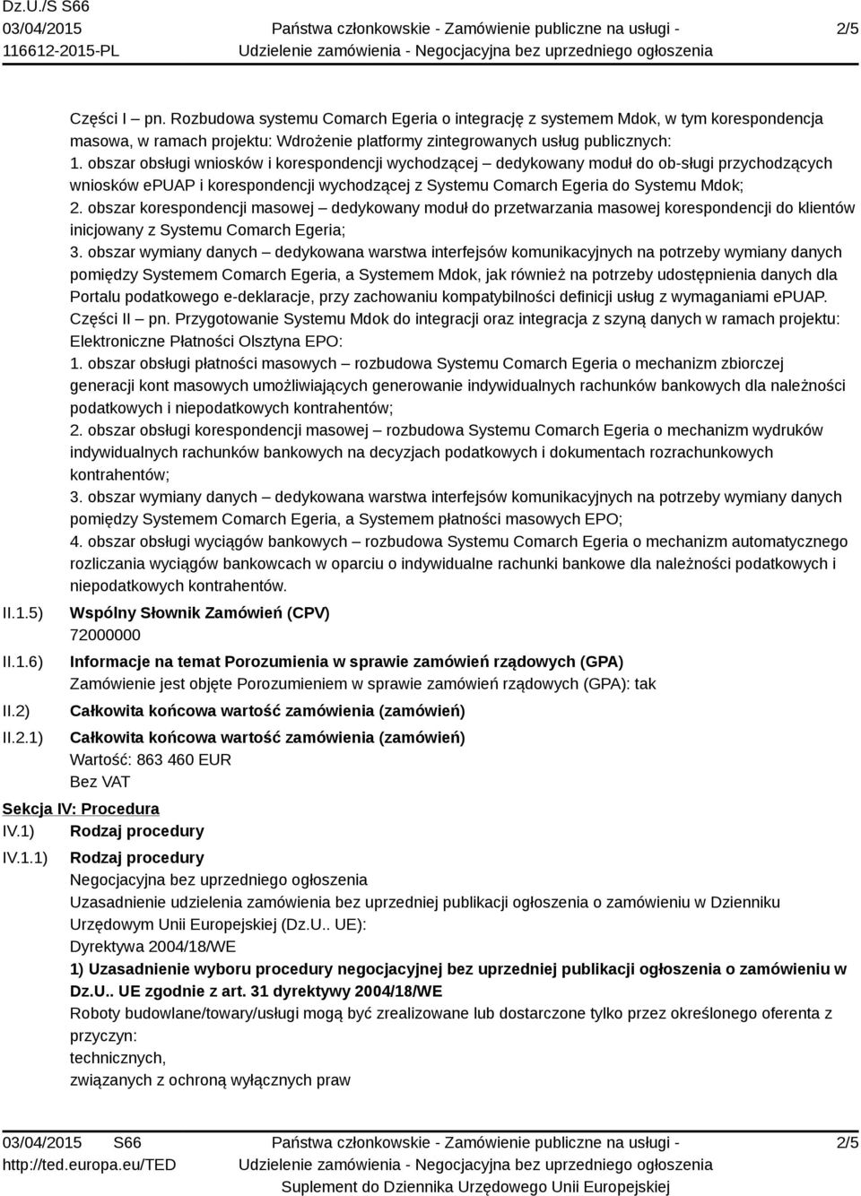 obszar obsługi wniosków i korespondencji wychodzącej dedykowany moduł do ob-sługi przychodzących wniosków epuap i korespondencji wychodzącej z Systemu Comarch Egeria do Systemu Mdok; 2.