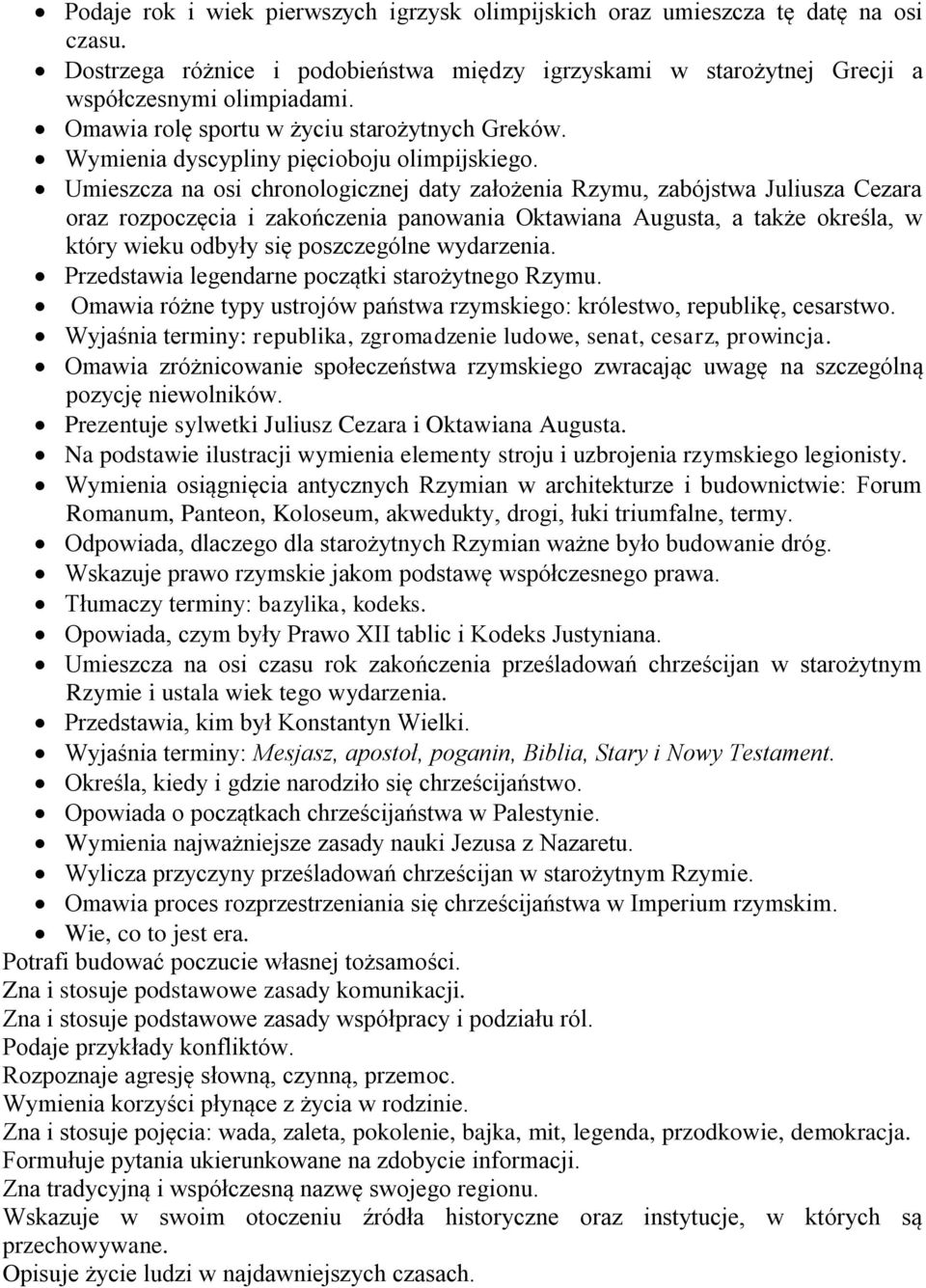 Umieszcza na osi chronologicznej daty założenia Rzymu, zabójstwa Juliusza Cezara oraz rozpoczęcia i zakończenia panowania Oktawiana Augusta, a także określa, w który wieku odbyły się poszczególne