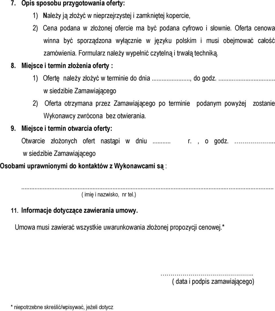 Miejsce i termin złożenia oferty : 1) Ofertę należy złożyć w terminie do dnia..., do godz.