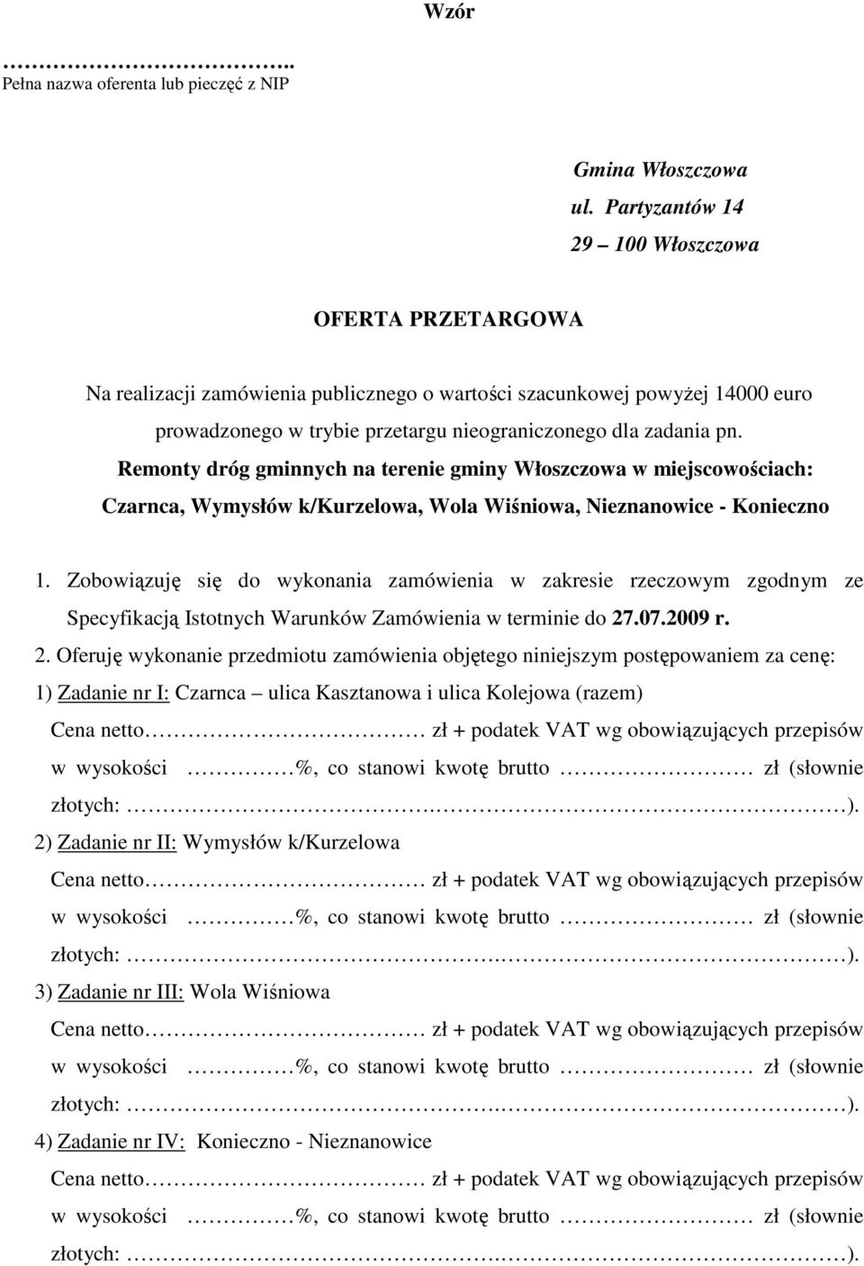 Remonty dróg gminnych na terenie gminy Włoszczowa w miejscowościach: Czarnca, Wymysłów k/kurzelowa, Wola Wiśniowa, Nieznanowice - Konieczno 1.