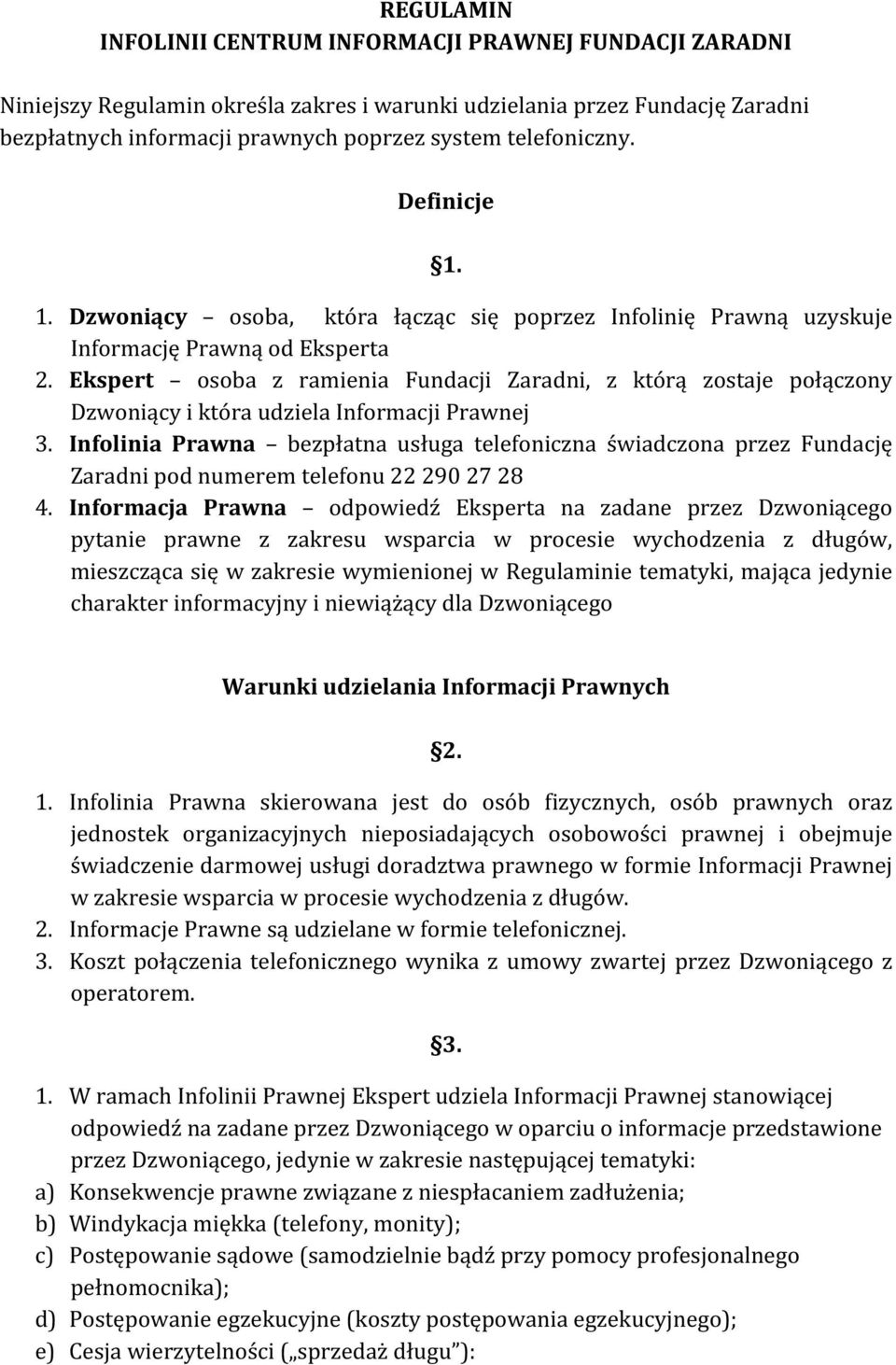 Ekspert osoba z ramienia Fundacji Zaradni, z którą zostaje połączony Dzwoniący i która udziela Informacji Prawnej 3.