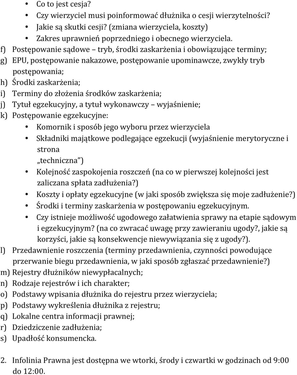 złożenia środków zaskarżenia; j) Tytuł egzekucyjny, a tytuł wykonawczy wyjaśnienie; k) Postępowanie egzekucyjne: Komornik i sposób jego wyboru przez wierzyciela Składniki majątkowe podlegające