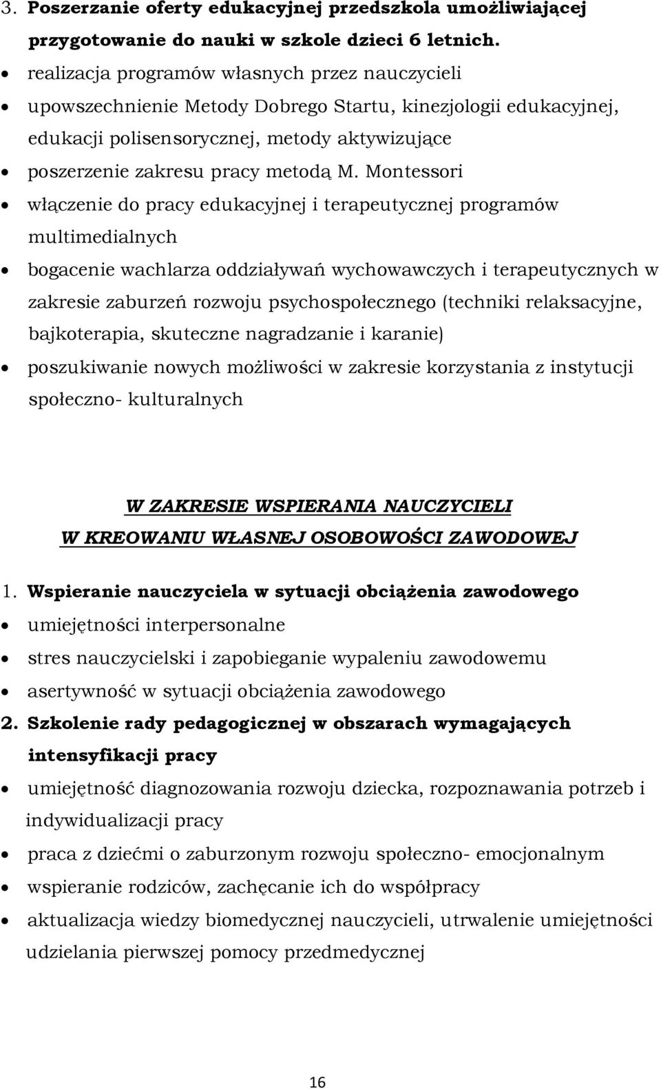 Montessori włączenie do pracy edukacyjnej i terapeutycznej programów multimedialnych bogacenie wachlarza oddziaływań wychowawczych i terapeutycznych w zakresie zaburzeń rozwoju psychospołecznego