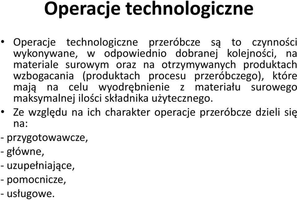 które mają na celu wyodrębnienie z materiału surowego maksymalnej ilości składnika użytecznego.