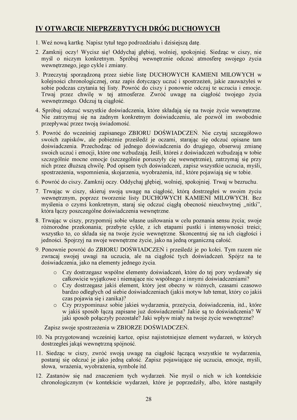 Przeczytaj sporządzoną przez siebie listę DUCHOWYCH KAMIENI MILOWYCH w kolejności chronologicznej, oraz zapis dotyczący uczuć i spostrzeżeń, jakie zauważyłeś w sobie podczas czytania tej listy.