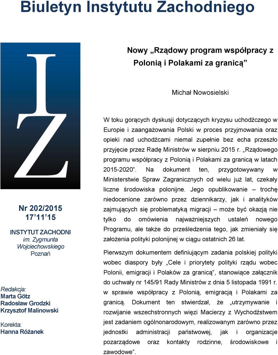 Polski w proces przyjmowania oraz opieki nad uchodźcami niemal zupełnie bez echa przeszło przyjęcie przez Radę Ministrów w sierpniu 2015 r.