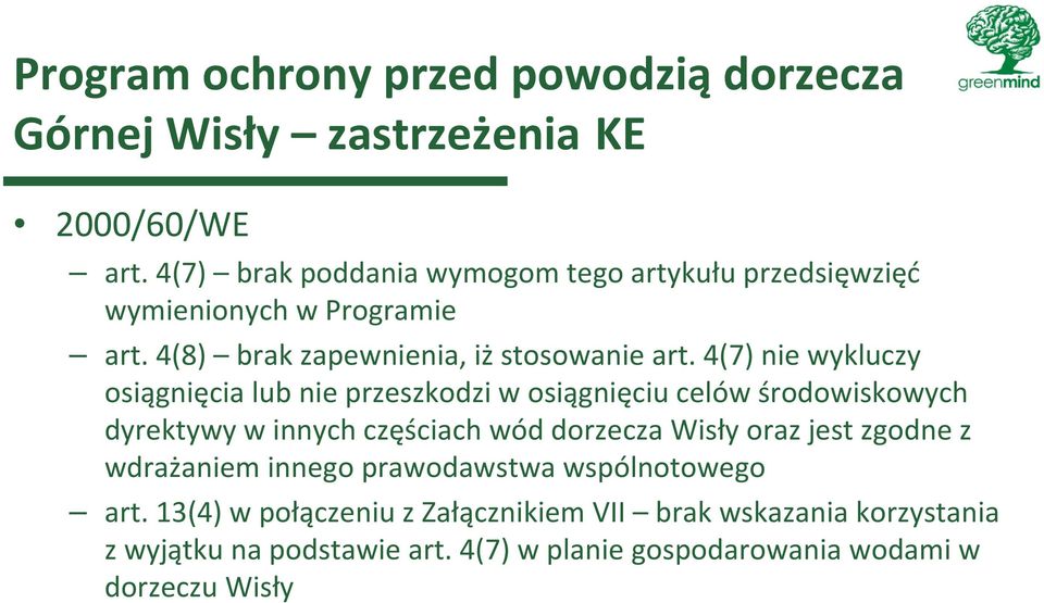 4(7) nie wykluczy osiągnięcia lub nie przeszkodzi w osiągnięciu celów środowiskowych dyrektywy w innych częściach wód dorzecza