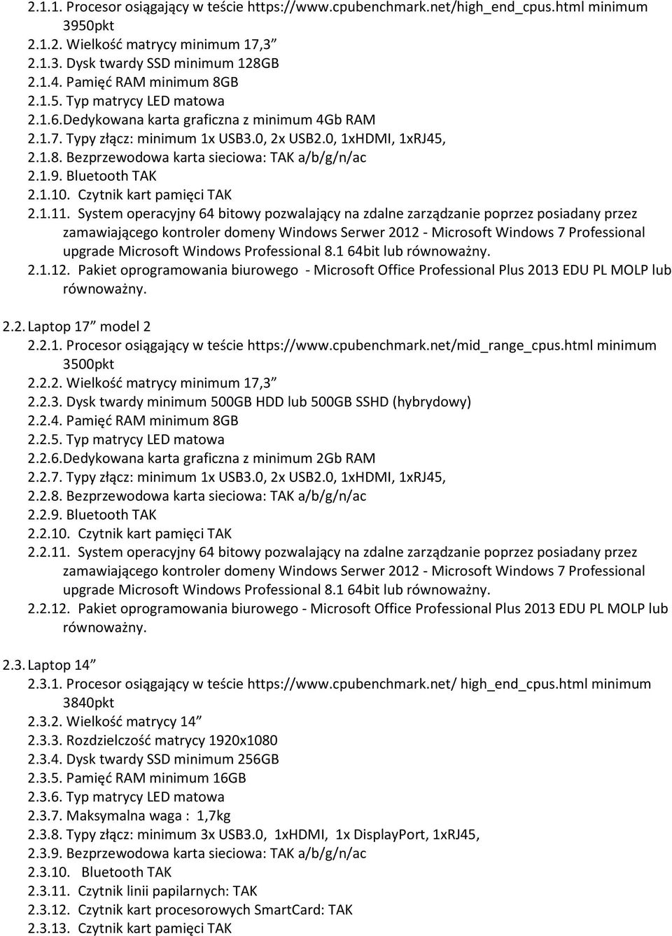 1.9. Bluetooth TAK 2.1.10. Czytnik kart pamięci TAK 2.1.11. System operacyjny 64 bitowy pozwalający na zdalne zarządzanie poprzez posiadany przez 2.1.12.