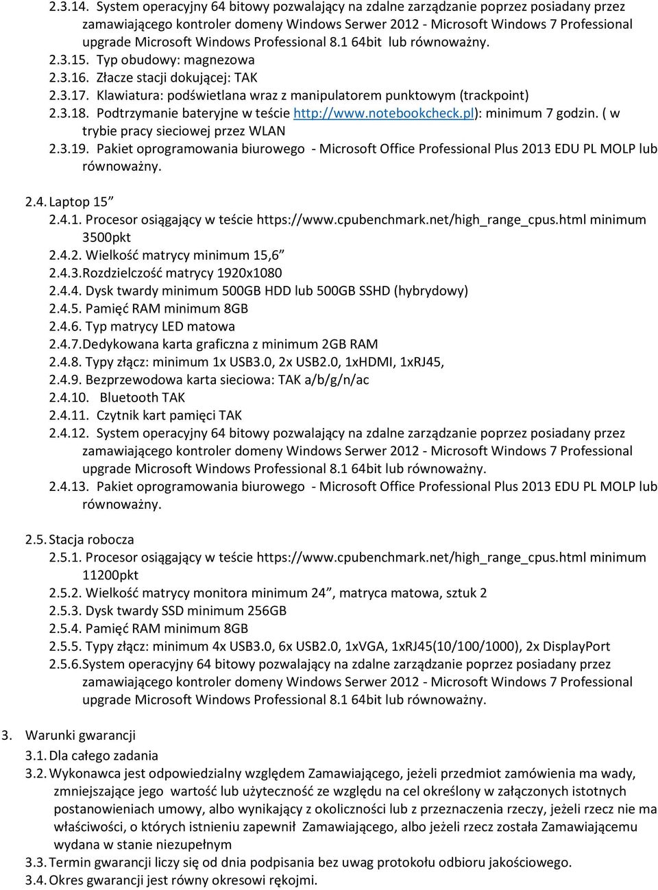 Pakiet oprogramowania biurowego - Microsoft Office Professional Plus 2013 EDU PL MOLP lub 2.4. Laptop 15 2.4.1. Procesor osiągający w teście https://www.cpubenchmark.net/high_range_cpus.