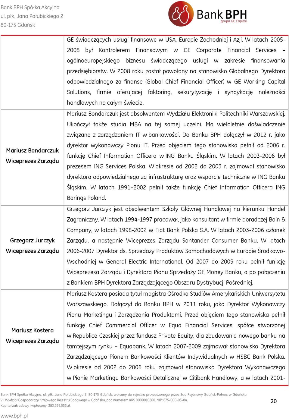 W 2008 roku został powołany na stanowisko Globalnego Dyrektora odpowiedzialnego za finanse (Global Chief Financial Officer) w GE Working Capital Solutions, firmie oferującej faktoring, sekurytyzację