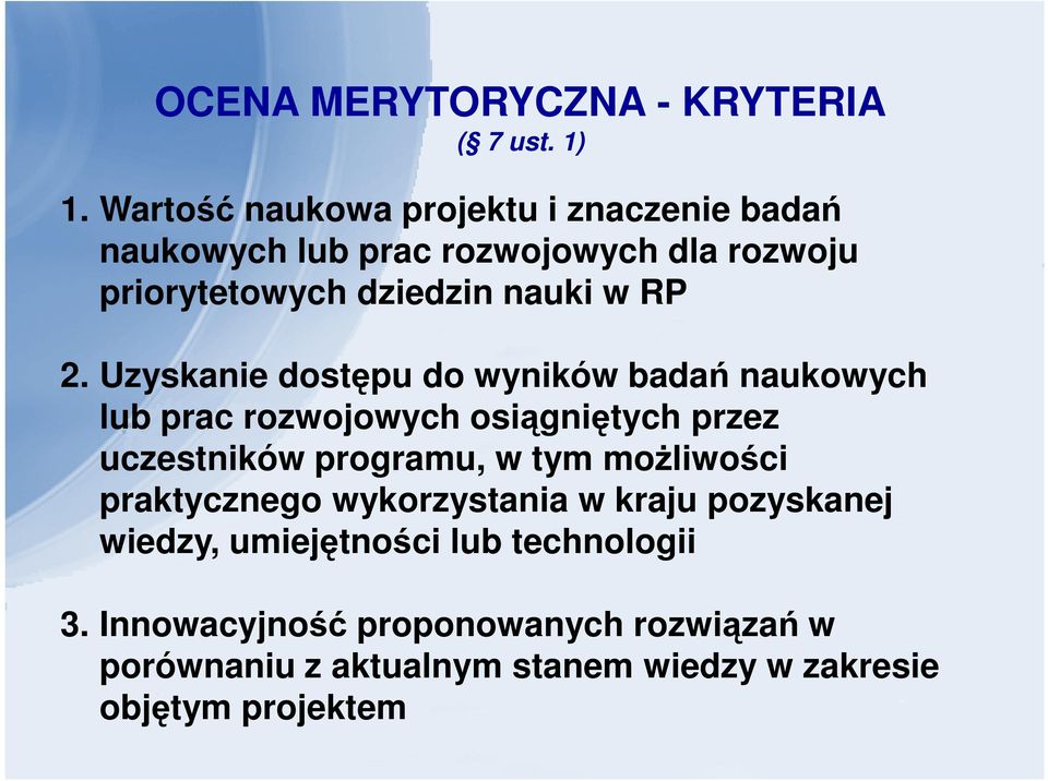 2. Uzyskanie dostępu do wyników badań naukowych lub prac rozwojowych osiągniętych przez uczestników programu, w tym