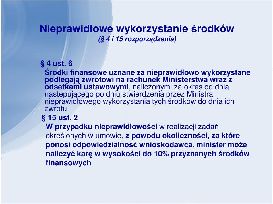 za okres od dnia następującego po dniu stwierdzenia przez Ministra nieprawidłowego wykorzystania tych środków do dnia ich zwrotu 15 ust.