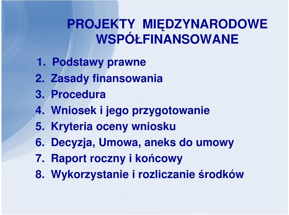 Wniosek i jego przygotowanie 5. Kryteria oceny wniosku 6.