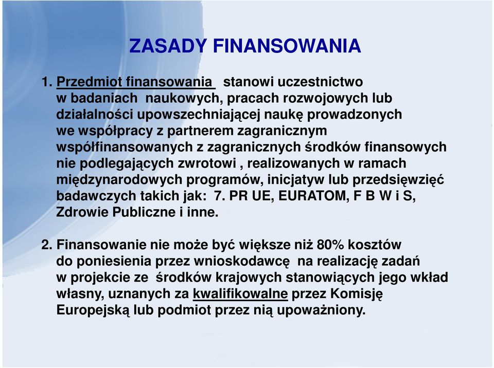 zagranicznym współfinansowanych z zagranicznych środków finansowych nie podlegających zwrotowi, realizowanych w ramach międzynarodowych programów, inicjatyw lub przedsięwzięć