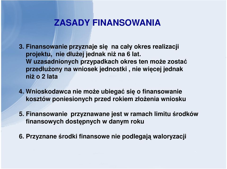 Wnioskodawca nie może ubiegać się o finansowanie kosztów poniesionych przed rokiem złożenia wniosku 5.