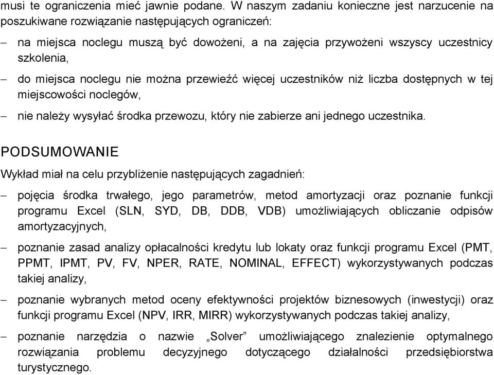 przewieźć więcej uczesików iż liczba dosępych w ej miejscowości oclegów, ie ależy wysyłać środka przewozu, kóry ie zabierze ai jedego uczesika.