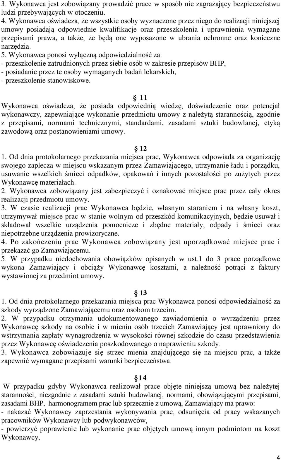 że będą one wyposażone w ubrania ochronne oraz konieczne narzędzia. 5.