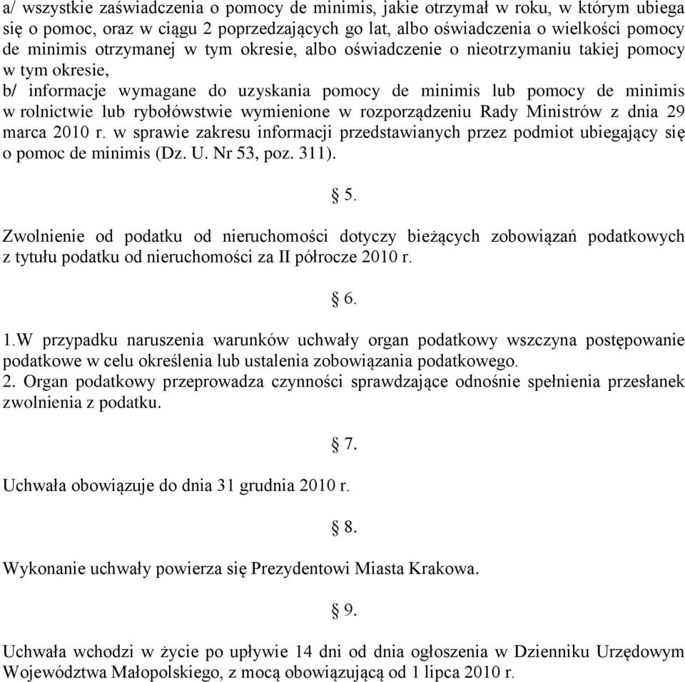 rozporządzeniu Rady Ministrów z dnia 29 marca 2010 r. w sprawie zakresu informacji przedstawianych przez podmiot ubiegający się o pomoc de minimis (Dz. U. Nr 53