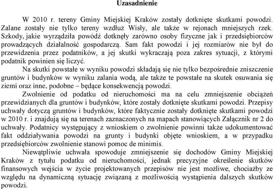 Sam fakt powodzi i jej rozmiarów nie był do przewidzenia przez podatników, a jej skutki wykraczają poza zakres sytuacji, z którymi podatnik powinien się liczyć.