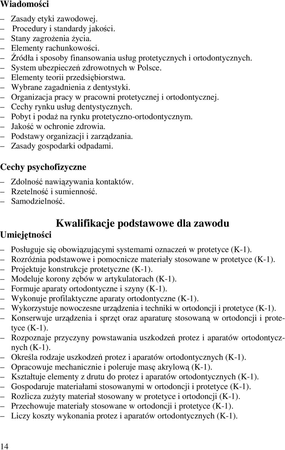 Cechy rynku usług dentystycznych. Pobyt i podaż na rynku protetyczno-ortodontycznym. Jakość w ochronie zdrowia. Podstawy organizacji i zarządzania. Zasady gospodarki odpadami.