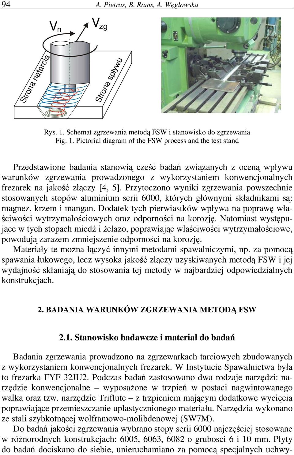 Pictorial diagram of the FSW process and the test stand Przedstawione badania stanowią cześć badań związanych z oceną wpływu warunków zgrzewania prowadzonego z wykorzystaniem konwencjonalnych