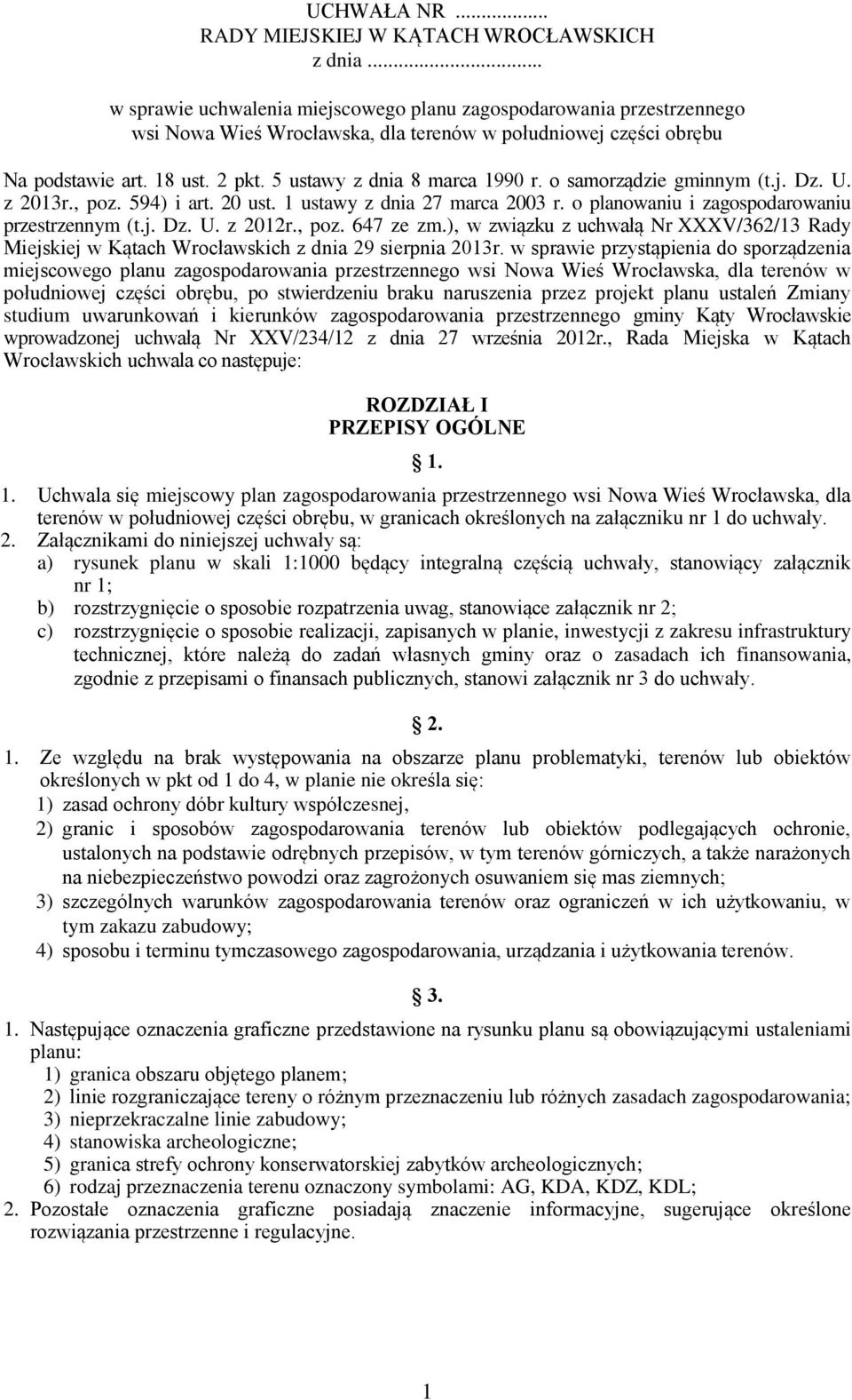 5 ustawy z dnia 8 marca 1990 r. o samorządzie gminnym (t.j. Dz. U. z 2013r., poz. 594) i art. 20 ust. 1 ustawy z dnia 27 marca 2003 r. o planowaniu i zagospodarowaniu przestrzennym (t.j. Dz. U. z 2012r.