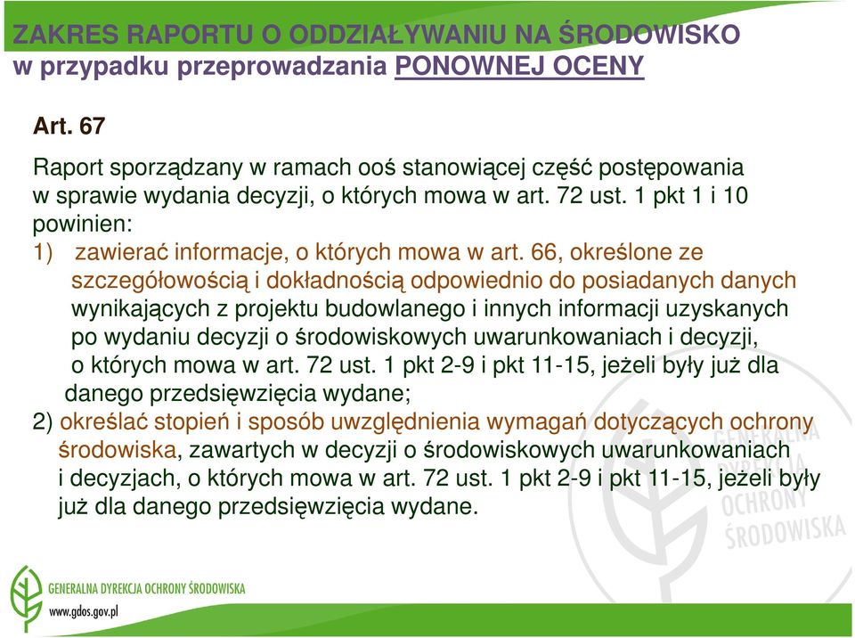 66, określone ze szczegółowością i dokładnością odpowiednio do posiadanych danych wynikających z projektu budowlanego i innych informacji uzyskanych po wydaniu decyzji o środowiskowych