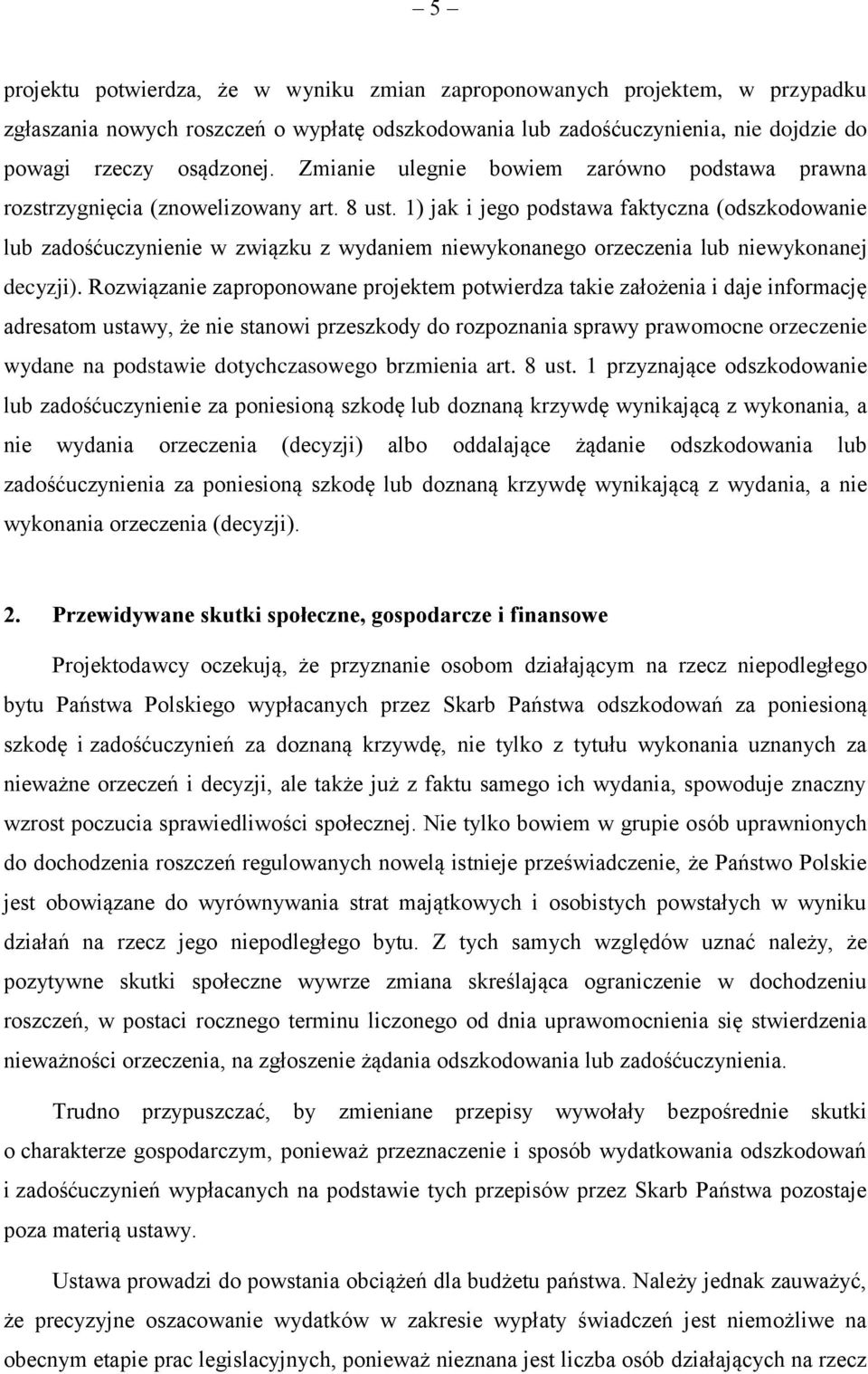 1) jak i jego podstawa faktyczna (odszkodowanie lub zadośćuczynienie w związku z wydaniem niewykonanego orzeczenia lub niewykonanej decyzji).