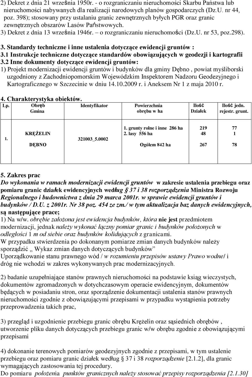 298). 3. Standardy techniczne i inne ustalenia dotyczące ewidencji gruntów : 3.1 Instrukcje techniczne dotyczące standardów obowiązujących w geodezji i kartografii 3.