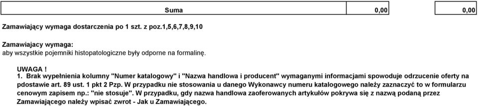 Brak wypełnienia kolumny "Numer katalogowy" i "Nazwa handlowa i producent" wymaganymi informacjami spowoduje odrzucenie oferty na pdostawie art. 89 ust.