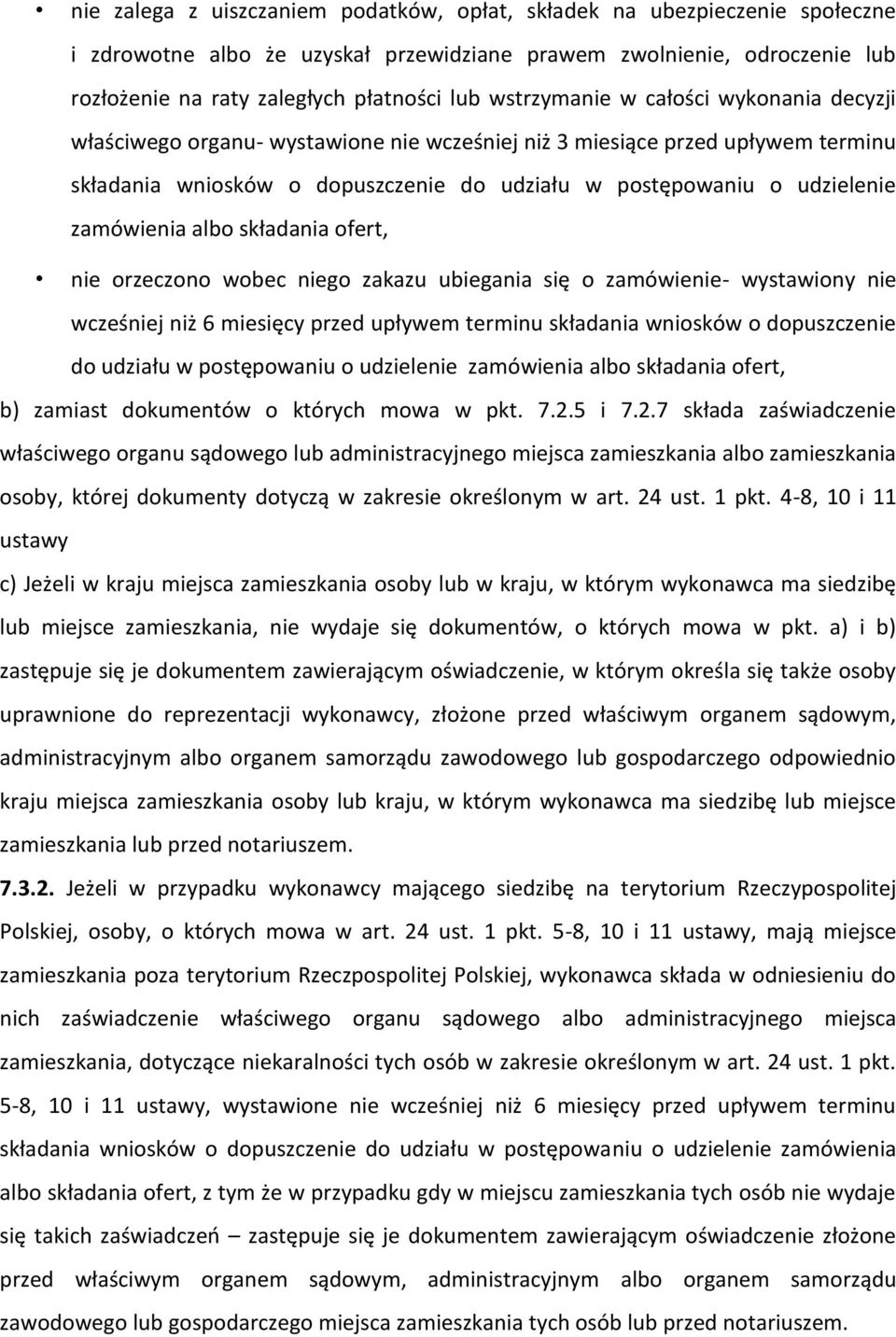 zamówienia albo składania ofert, nie orzeczono wobec niego zakazu ubiegania się o zamówienie- wystawiony nie wcześniej niż 6 miesięcy przed upływem terminu składania wniosków o dopuszczenie do