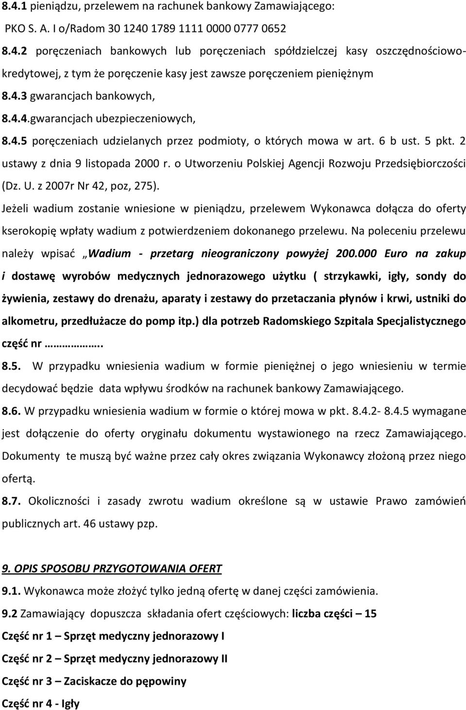 o Utworzeniu Polskiej Agencji Rozwoju Przedsiębiorczości (Dz. U. z 2007r Nr 42, poz, 275).