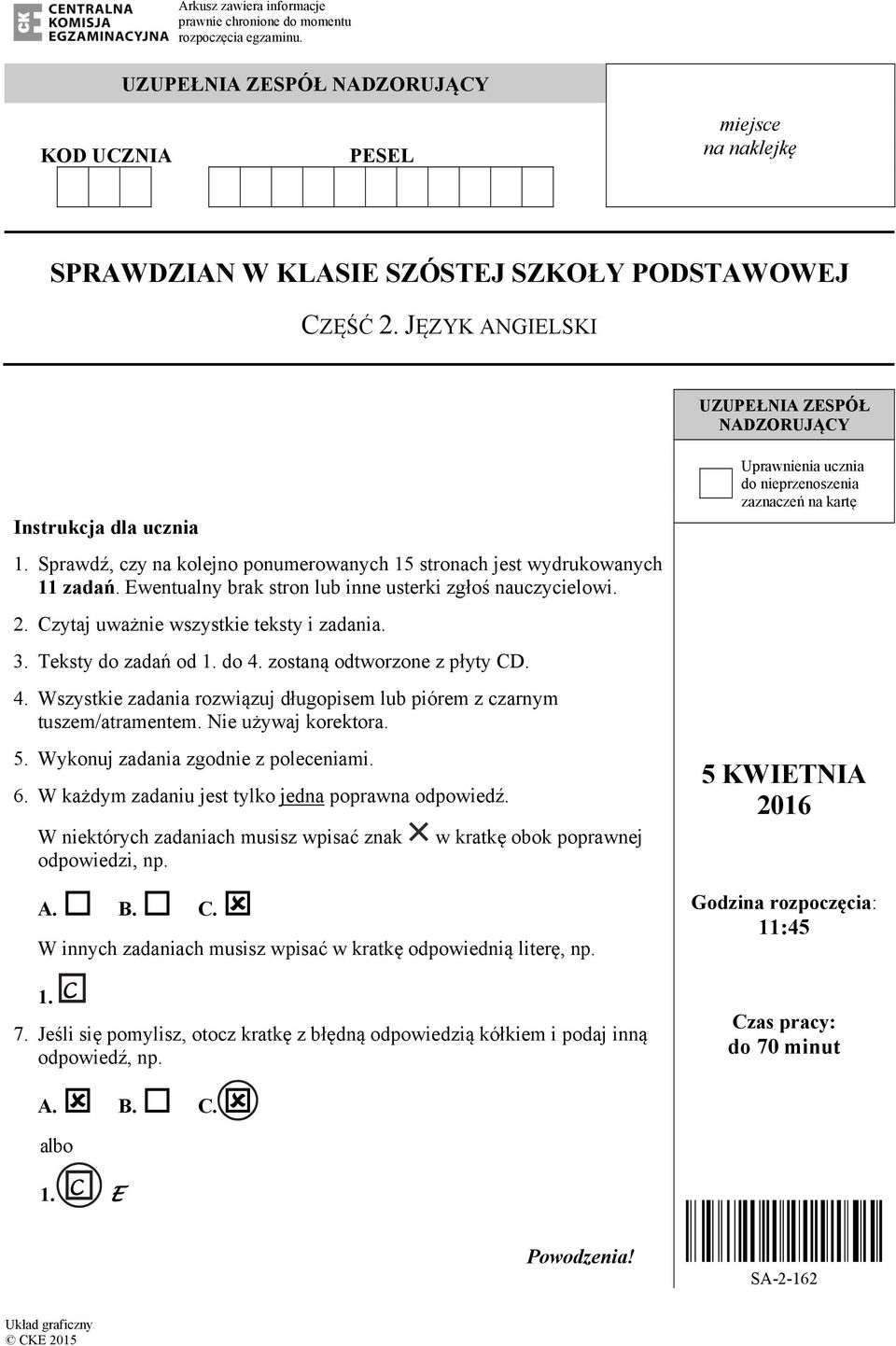 2. zytaj uważnie wszystkie teksty i zadania. 3. Teksty do zadań od 1. do 4. zostaną odtworzone z płyty. 4. Wszystkie zadania rozwiązuj długopisem lub piórem z czarnym tuszem/atramentem.