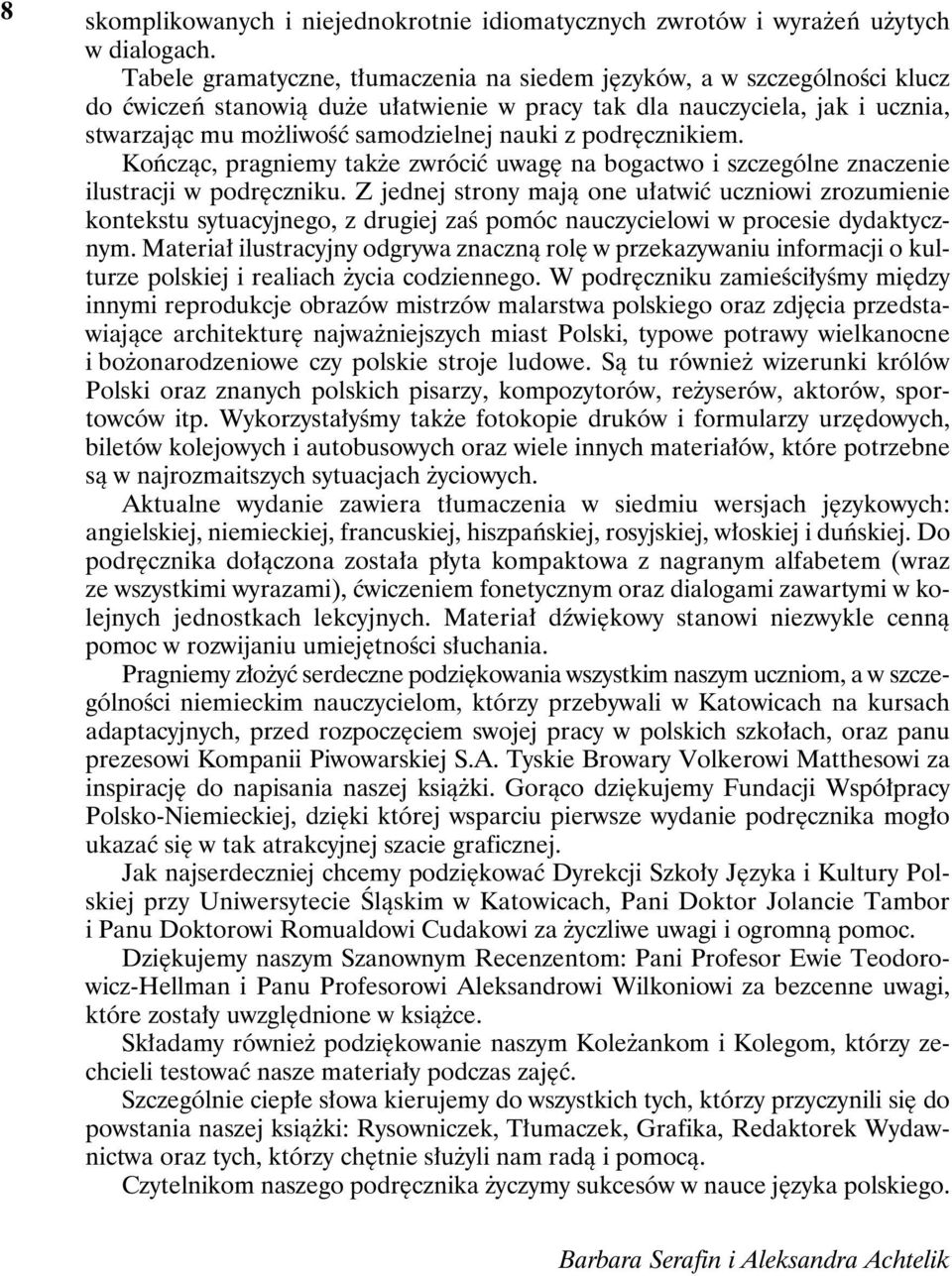 podręcznikiem. Kończąc, pragniemy także zwrócić uwagę na bogactwo i szczególne znaczenie ilustracji w podręczniku.