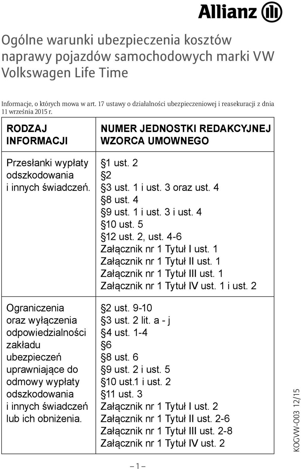 NUMER JEDNOSTKI REDAKCYJNEJ WZORCA UMOWNEGO 1 ust. 2 2 3 ust. 1 i ust. 3 oraz ust. 4 8 ust. 4 9 ust. 1 i ust. 3 i ust. 4 10 ust. 5 12 ust. 2, ust. 4-6 Załącznik nr 1 Tytuł I ust.