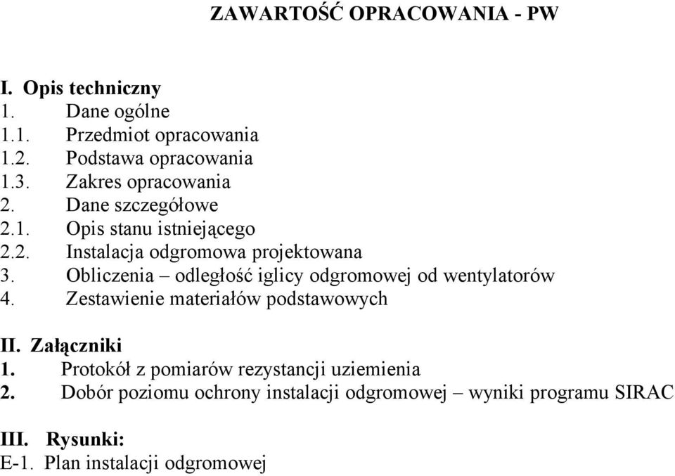 Obliczenia odlegość iglicy odgromowej od wentylatorów 4. Zestawienie materiaów podstawowych II. Zaączniki 1.