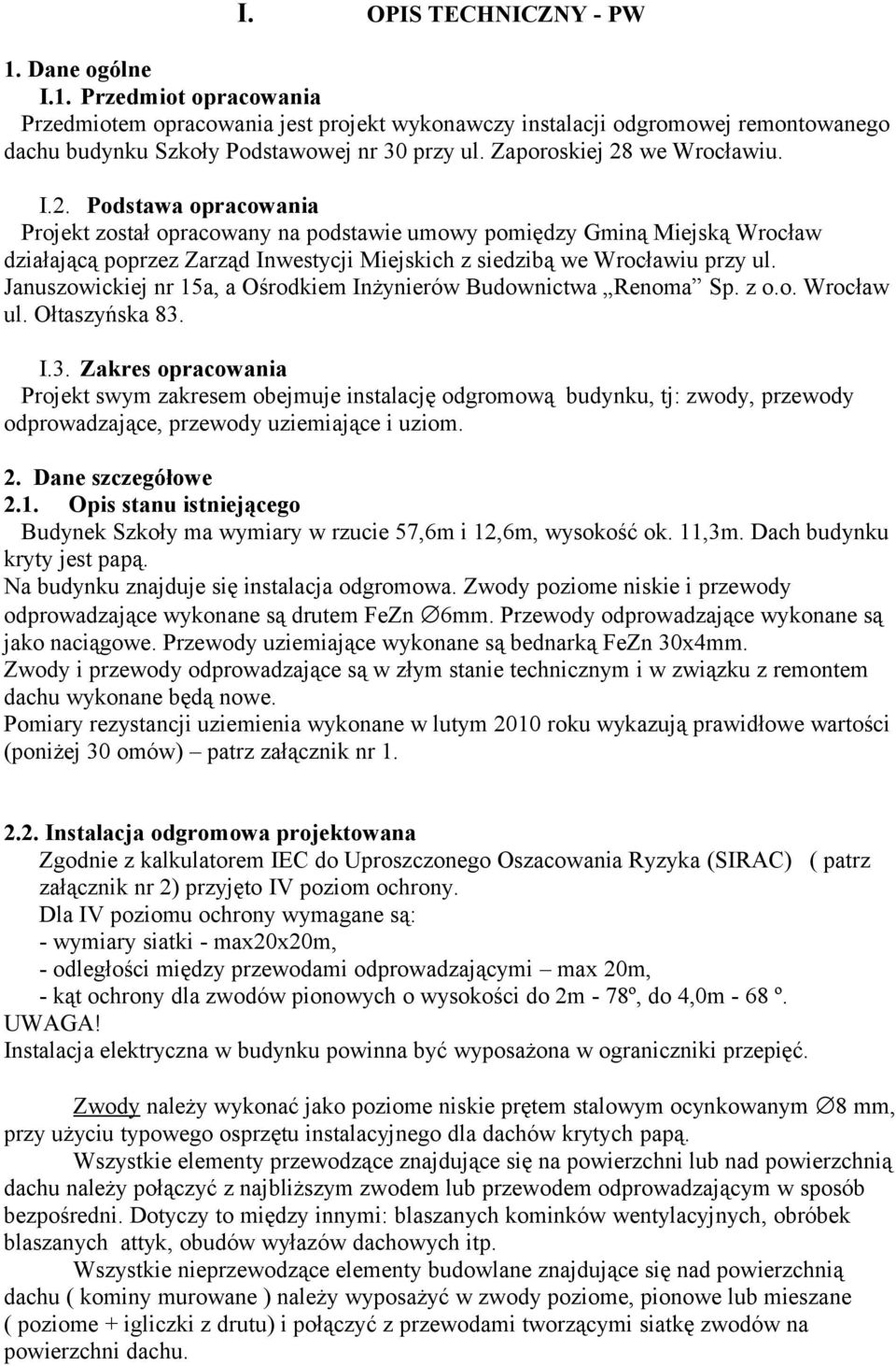 Januszowickiej nr 15a, a Ośrodkiem Inynierów Budownictwa Renoma Sp. z o.o. Wrocaw ul. Otaszyńska 83.