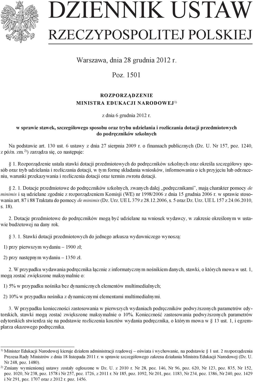 o finansach publicznych (Dz. U. Nr 157, poz. 1240, z późn. zm. 2) ) zarządza się, co następuje: 1.