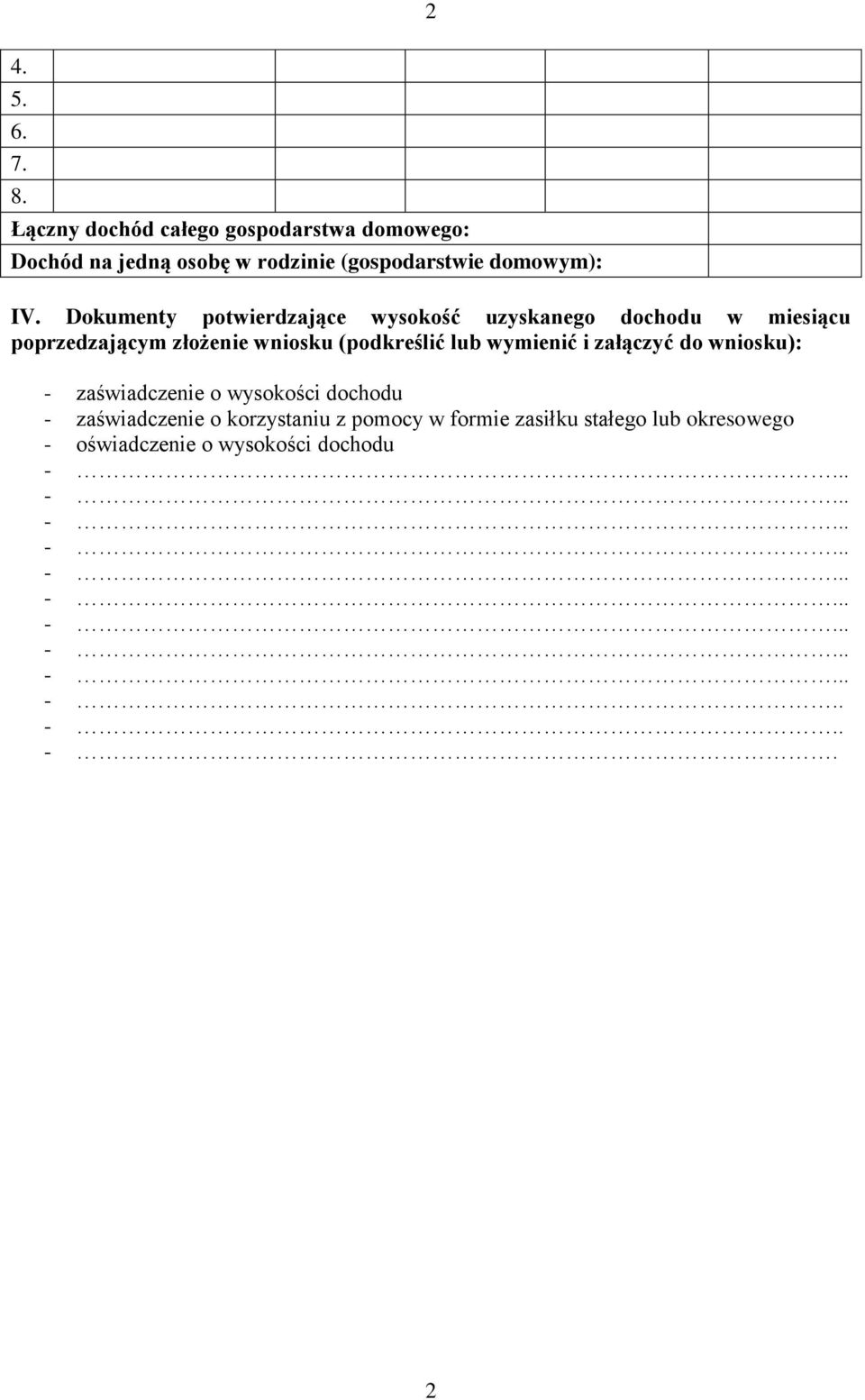 IV. Dokumenty potwierdzające wysokość uzyskanego dochodu w miesiącu poprzedzającym złożenie wniosku