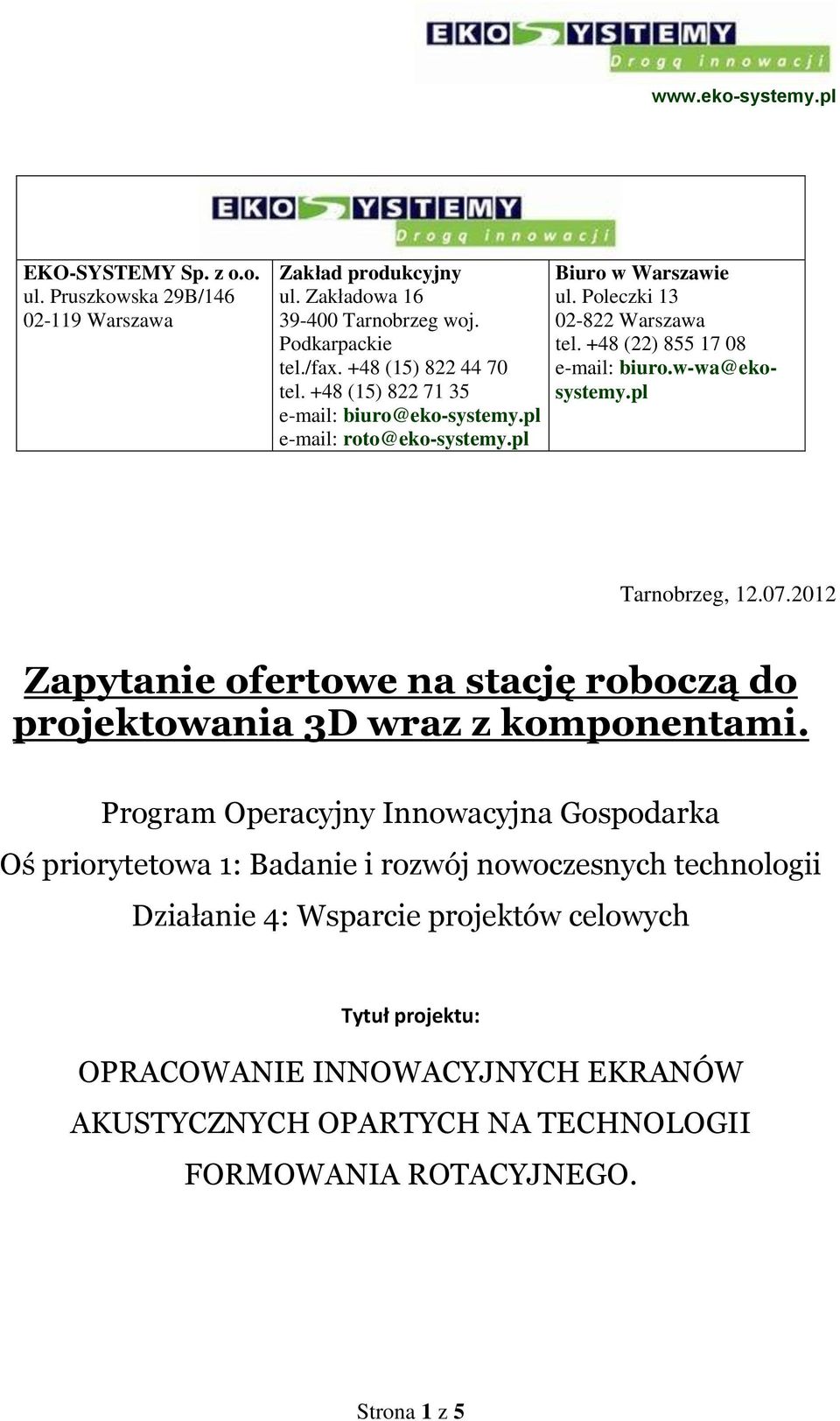 pl Tarnobrzeg, 12.07.2012 Zapytanie ofertowe na stację roboczą do projektowania 3D wraz z komponentami.