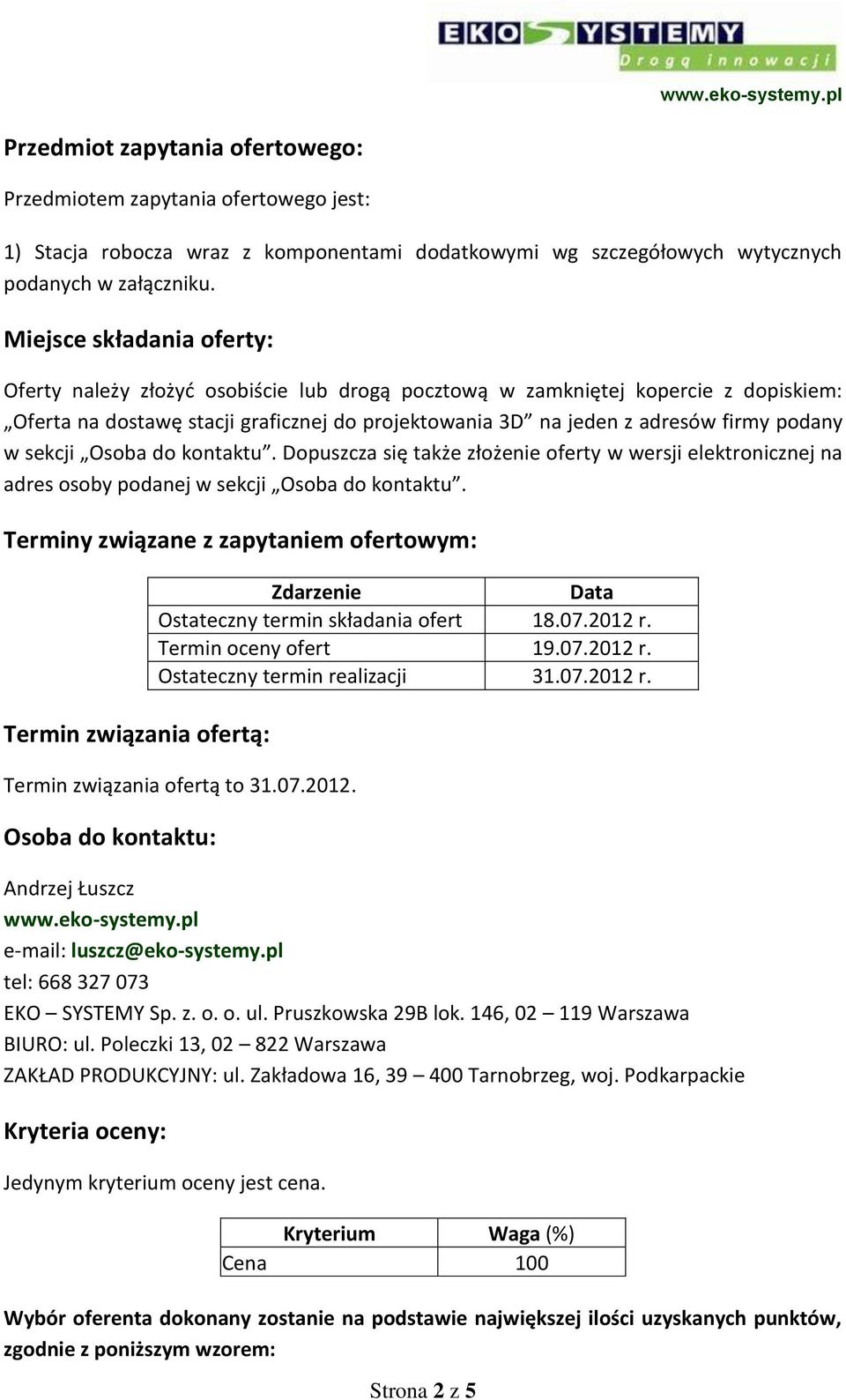 w sekcji Osoba do kontaktu. Dopuszcza się także złożenie oferty w wersji elektronicznej na adres osoby podanej w sekcji Osoba do kontaktu.