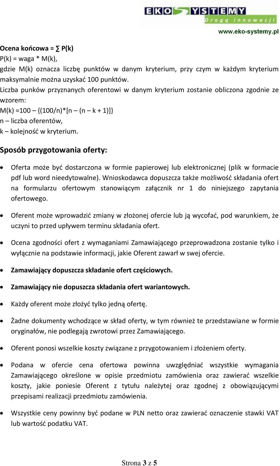 Sposób przygotowania oferty: Oferta może być dostarczona w formie papierowej lub elektronicznej (plik w formacie pdf lub word nieedytowalne).